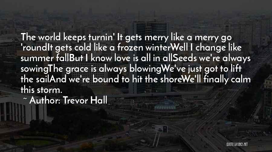 World Is Cold Quotes By Trevor Hall