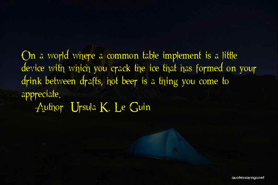 World Is Cold Quotes By Ursula K. Le Guin