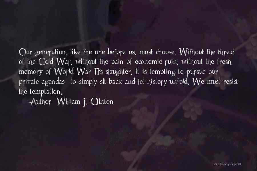 World Is Cold Quotes By William J. Clinton