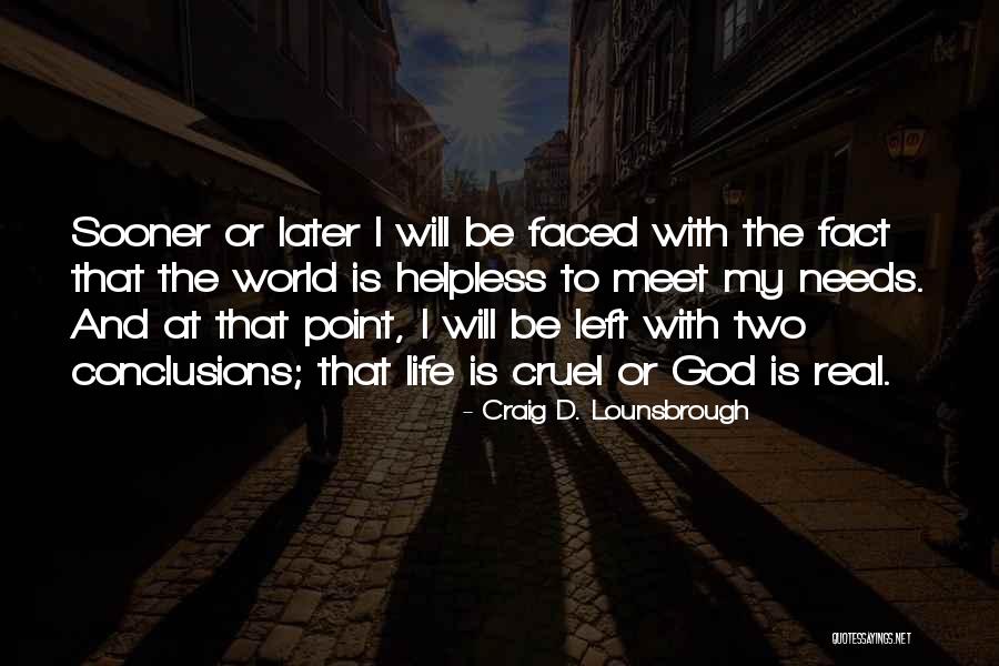 World Is Cruel Quotes By Craig D. Lounsbrough World Is Cruel Quotes By Craig D. Lounsbrough