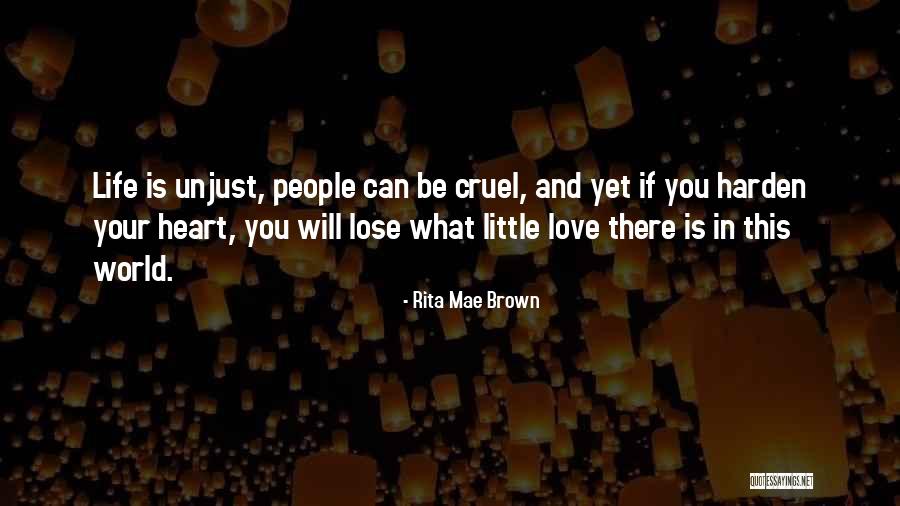 World Is Cruel Quotes By Rita Mae Brown World Is Cruel Quotes By Rita Mae Brown