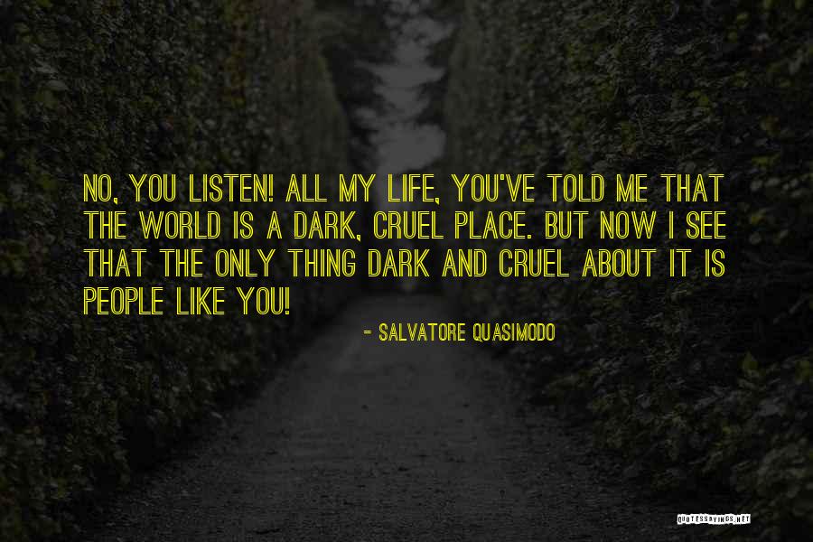 World Is Cruel Quotes By Salvatore Quasimodo World Is Cruel Quotes By Salvatore Quasimodo