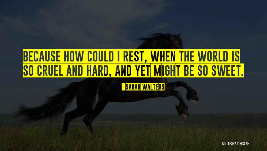 World Is Cruel Quotes By Sarah Walters World Is Cruel Quotes By Sarah Walters