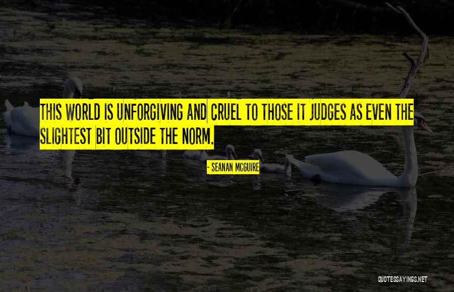 World Is Cruel Quotes By Seanan McGuire World Is Cruel Quotes By Seanan McGuire