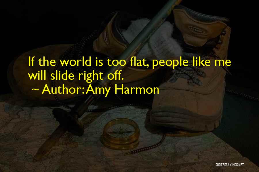 World Is Flat Quotes By Amy Harmon