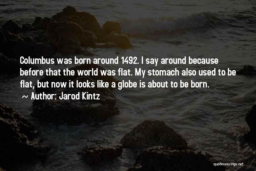 World Is Flat Quotes By Jarod Kintz