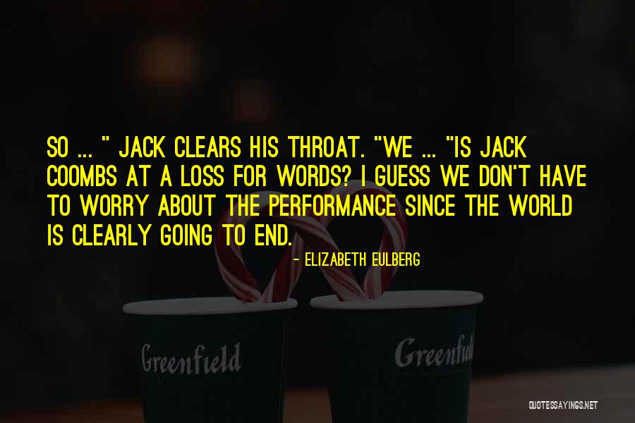 World Is Going To End Quotes By Elizabeth Eulberg World Is Going To End Quotes By Elizabeth Eulberg