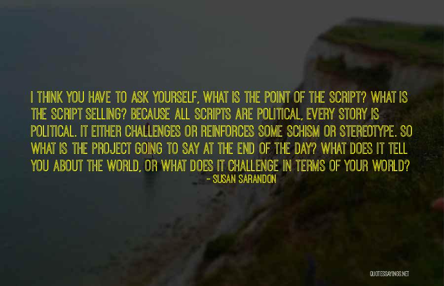 World Is Going To End Quotes By Susan Sarandon World Is Going To End Quotes By Susan Sarandon