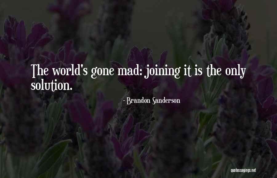World Is Mad Quotes By Brandon Sanderson World Is Mad Quotes By Brandon Sanderson