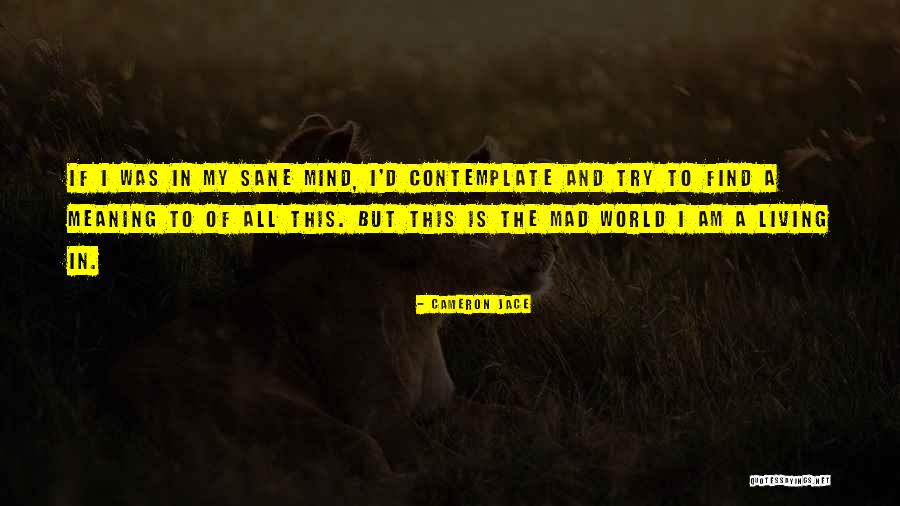 World Is Mad Quotes By Cameron Jace World Is Mad Quotes By Cameron Jace