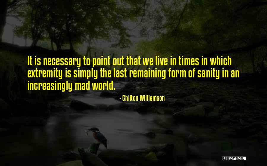 World Is Mad Quotes By Chilton Williamson World Is Mad Quotes By Chilton Williamson