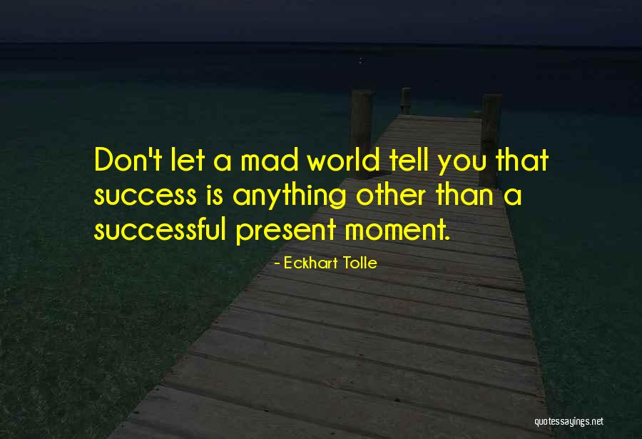 World Is Mad Quotes By Eckhart Tolle World Is Mad Quotes By Eckhart Tolle