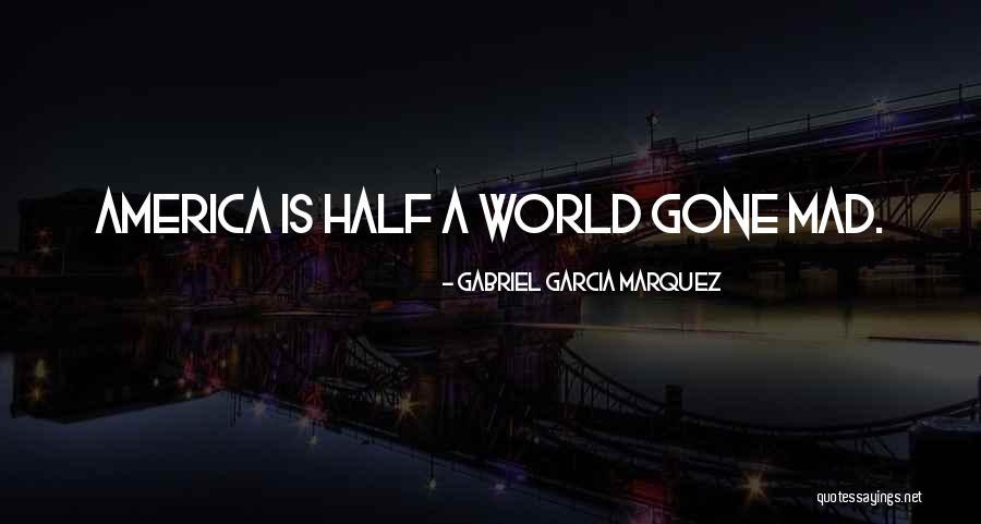 World Is Mad Quotes By Gabriel Garcia Marquez World Is Mad Quotes By Gabriel Garcia Marquez