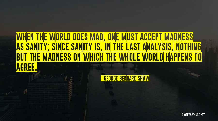 World Is Mad Quotes By George Bernard Shaw World Is Mad Quotes By George Bernard Shaw