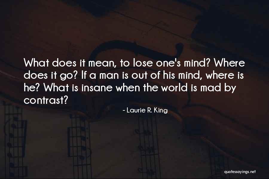 World Is Mad Quotes By Laurie R. King World Is Mad Quotes By Laurie R. King