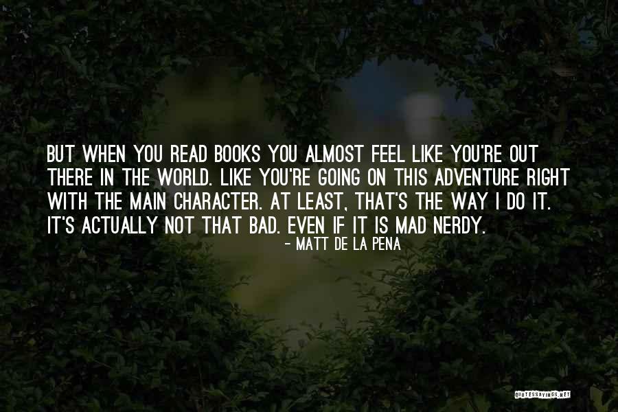 World Is Mad Quotes By Matt De La Pena World Is Mad Quotes By Matt De La Pena