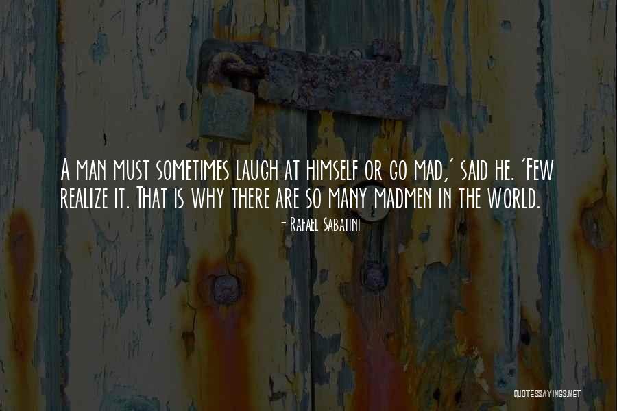 World Is Mad Quotes By Rafael Sabatini World Is Mad Quotes By Rafael Sabatini
