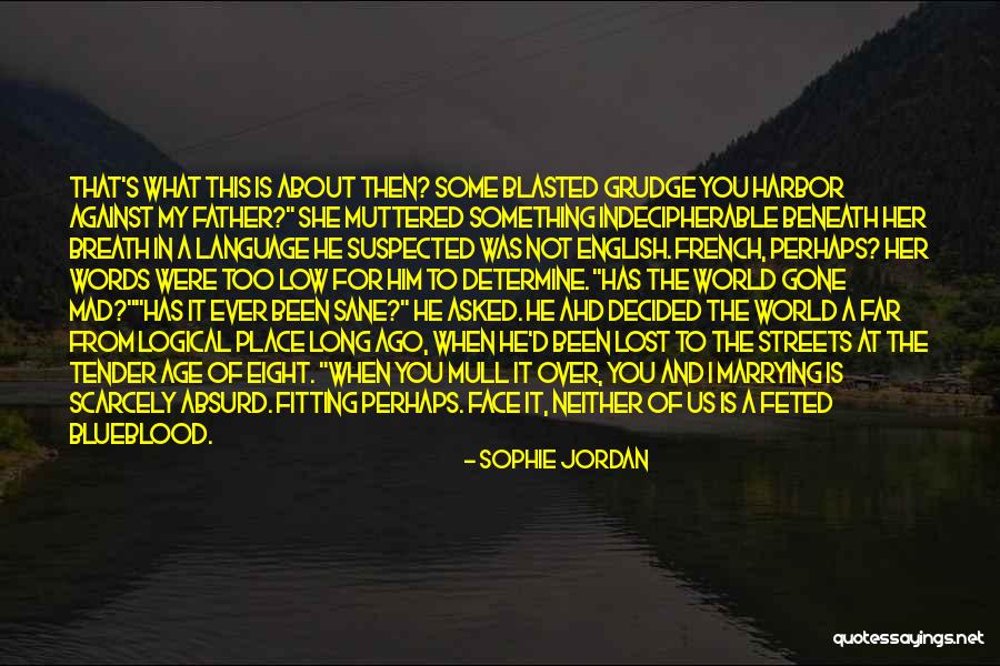 World Is Mad Quotes By Sophie Jordan World Is Mad Quotes By Sophie Jordan