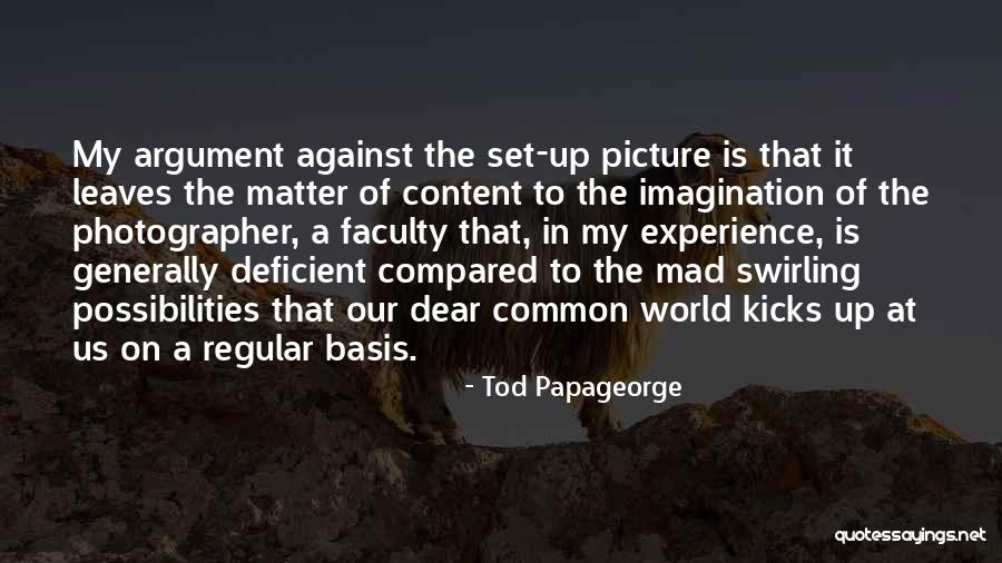 World Is Mad Quotes By Tod Papageorge World Is Mad Quotes By Tod Papageorge