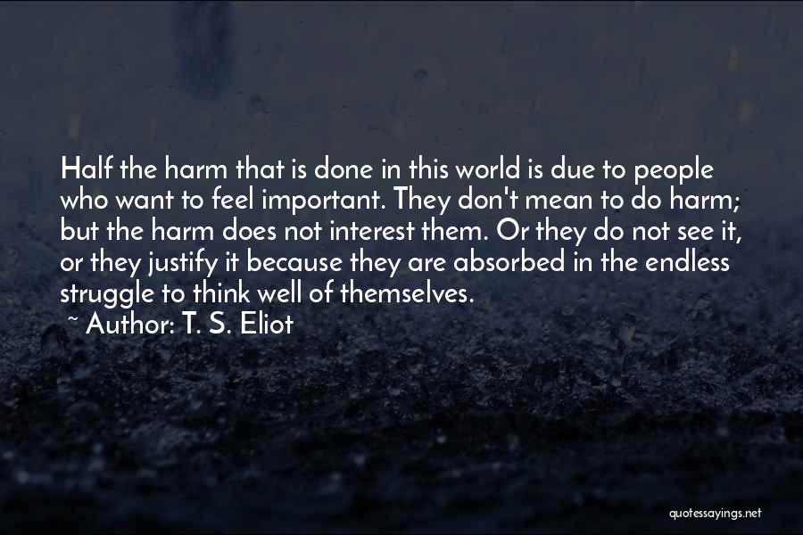 World Is Mean Quotes By T. S. Eliot