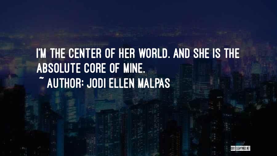 World Is Mine Quotes By Jodi Ellen Malpas