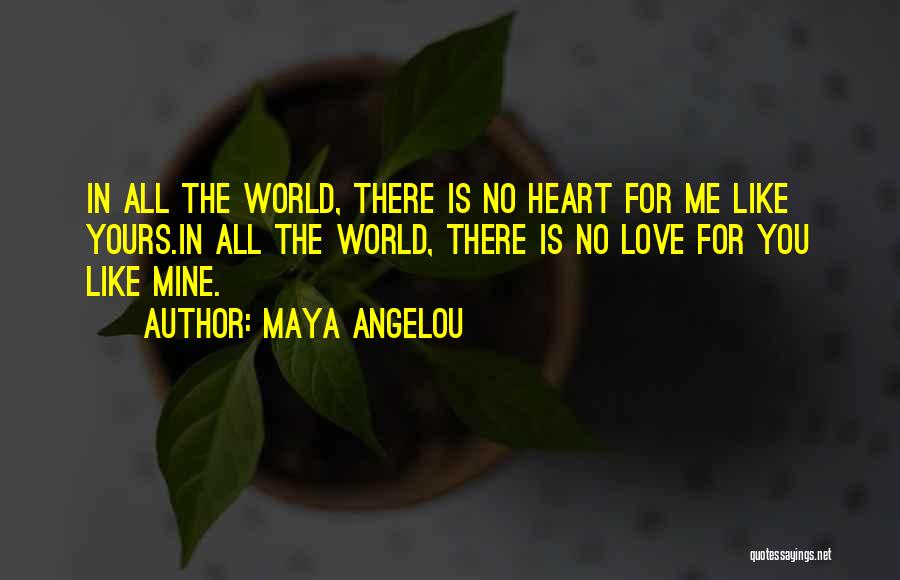 World Is Mine Quotes By Maya Angelou