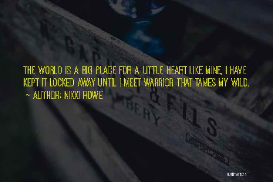 World Is Mine Quotes By Nikki Rowe