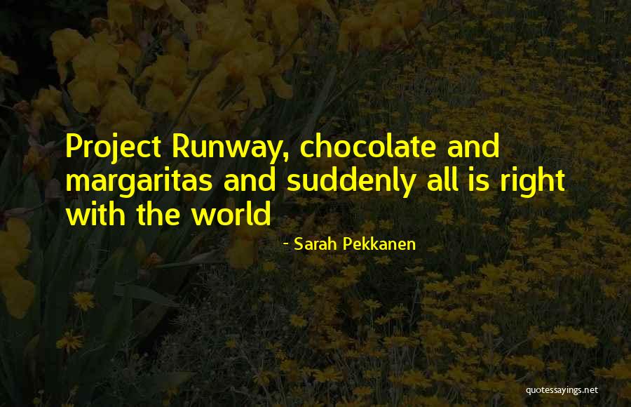 World Is My Runway Quotes By Sarah Pekkanen World Is My Runway Quotes By Sarah Pekkanen