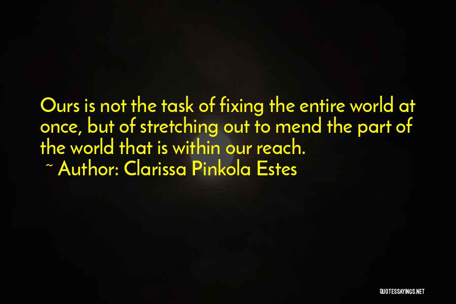 World Is Ours Quotes By Clarissa Pinkola Estes