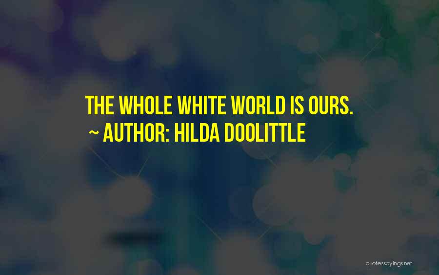 World Is Ours Quotes By Hilda Doolittle