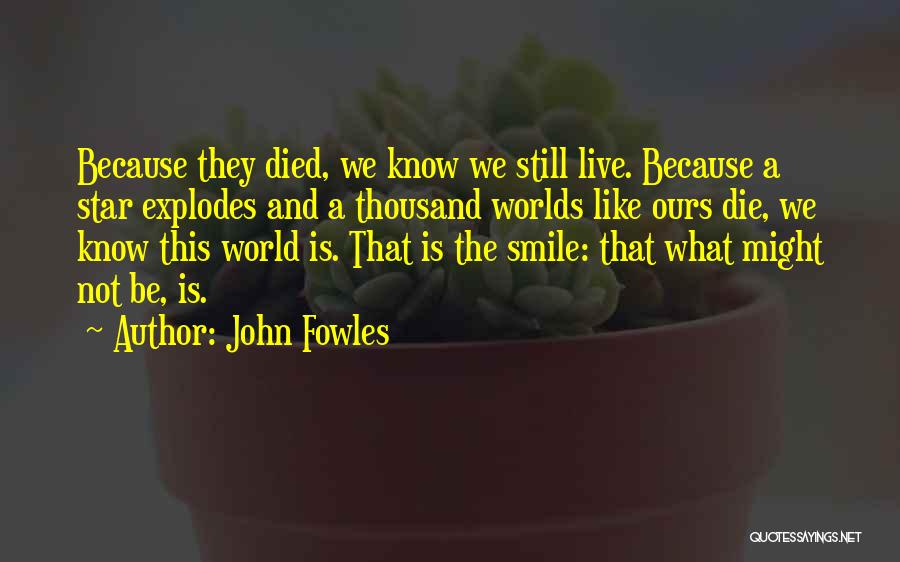 World Is Ours Quotes By John Fowles
