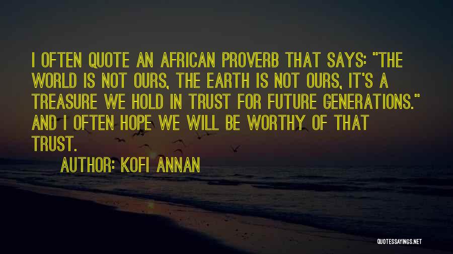 World Is Ours Quotes By Kofi Annan