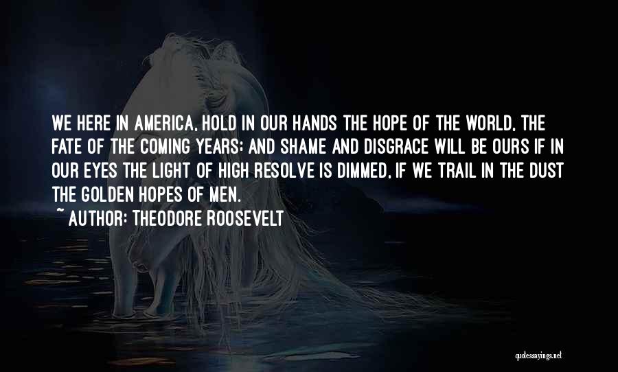 World Is Ours Quotes By Theodore Roosevelt