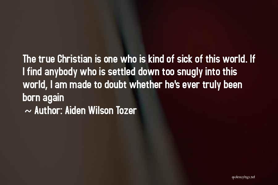 World Is Sick Quotes By Aiden Wilson Tozer