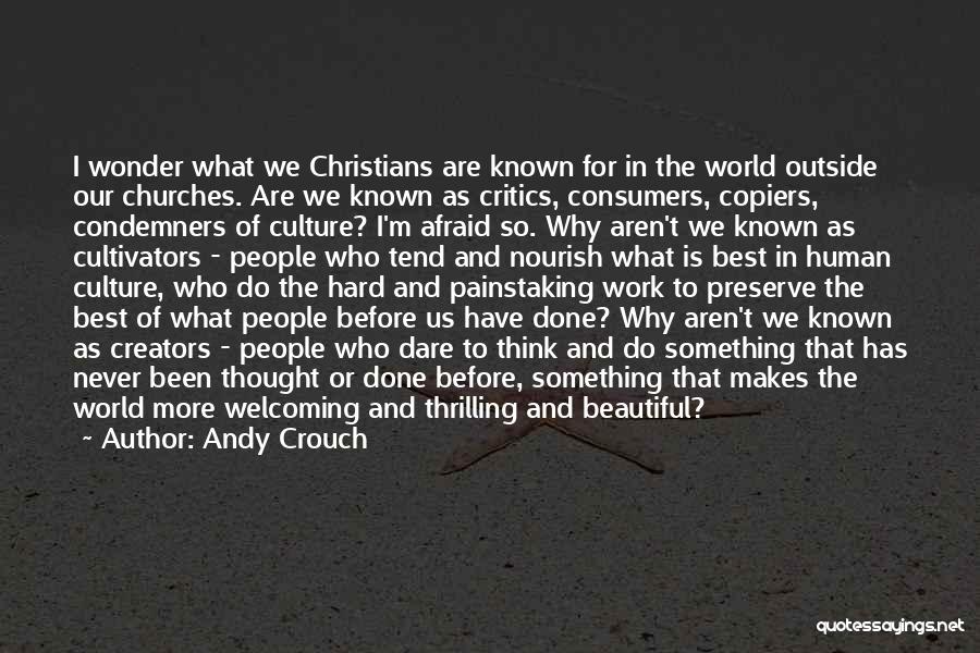 World Is So Beautiful Quotes By Andy Crouch World Is So Beautiful Quotes By Andy Crouch