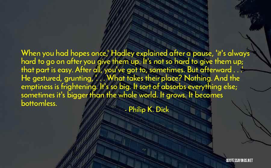 World Is So Big Quotes By Philip K. Dick World Is So Big Quotes By Philip K. Dick