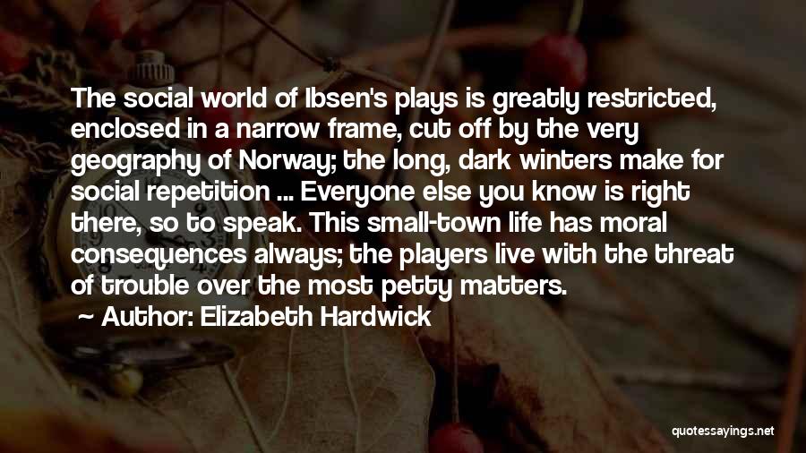 World Is So Small Quotes By Elizabeth Hardwick