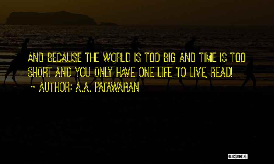 World Is Too Big Quotes By A.A. Patawaran