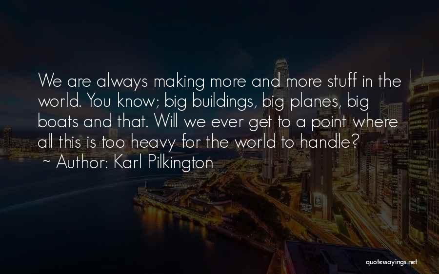 World Is Too Big Quotes By Karl Pilkington