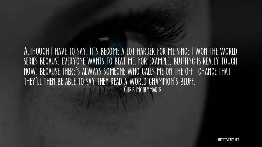 World Is Tough Quotes By Chris Moneymaker World Is Tough Quotes By Chris Moneymaker