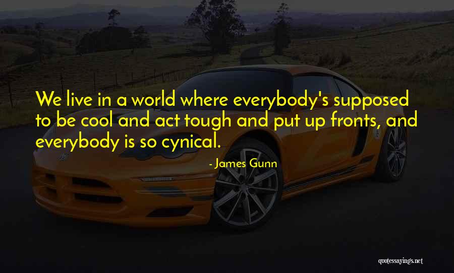 World Is Tough Quotes By James Gunn World Is Tough Quotes By James Gunn