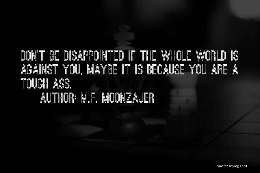 World Is Tough Quotes By M.F. Moonzajer