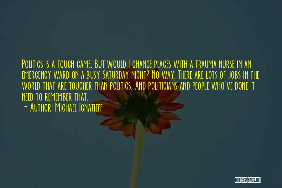 World Is Tough Quotes By Michael Ignatieff