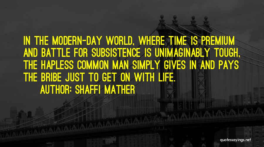 World Is Tough Quotes By Shaffi Mather