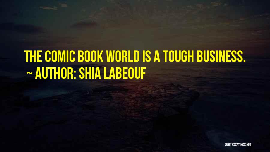 World Is Tough Quotes By Shia Labeouf