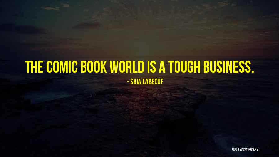 World Is Tough Quotes By Shia Labeouf