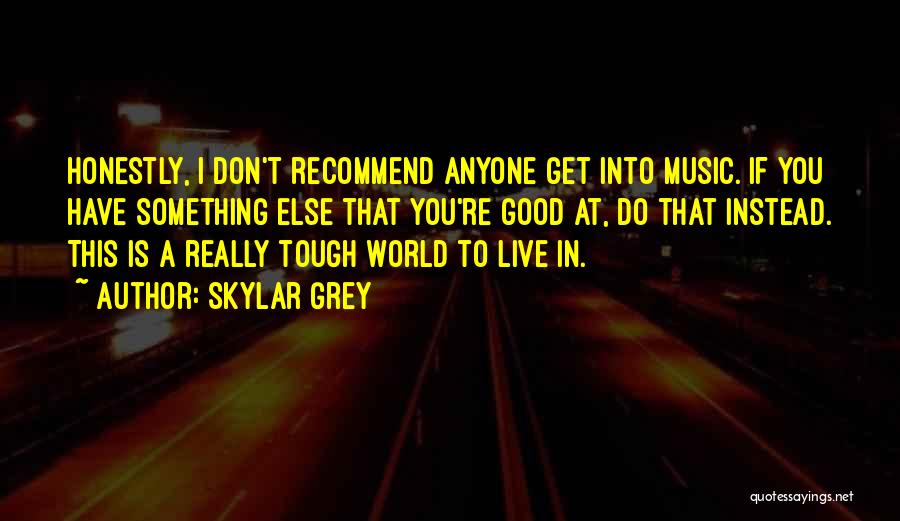 World Is Tough Quotes By Skylar Grey