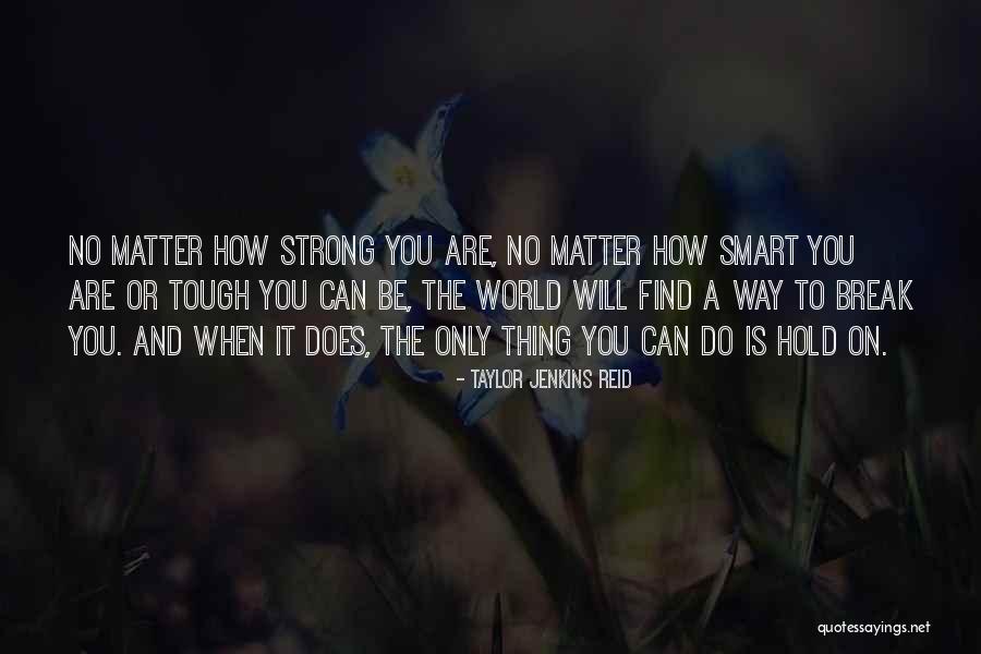 World Is Tough Quotes By Taylor Jenkins Reid