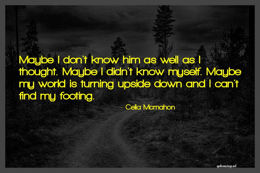 World Is Upside Down Quotes By Celia Mcmahon World Is Upside Down Quotes By Celia Mcmahon