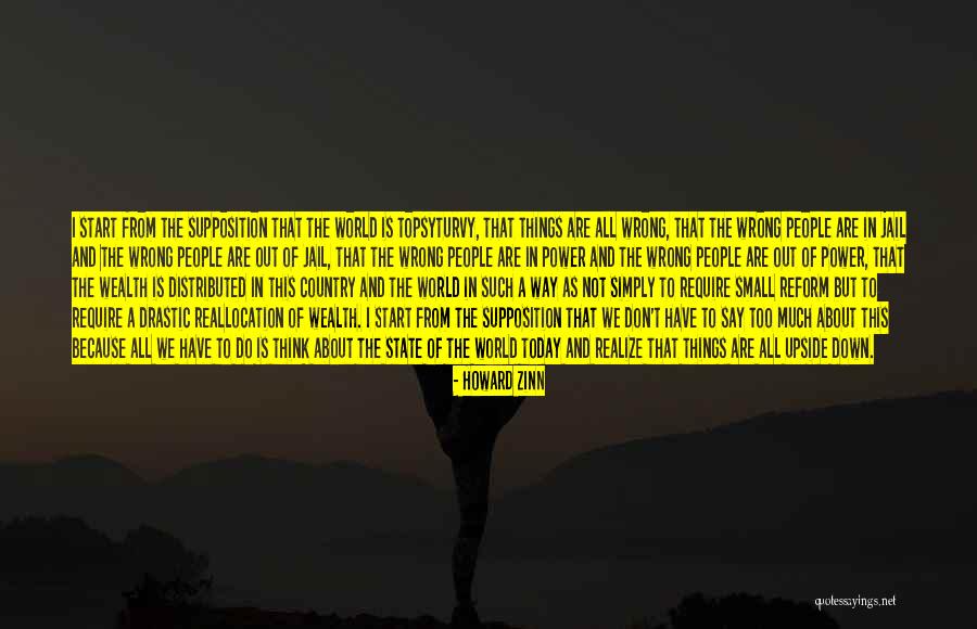 World Is Upside Down Quotes By Howard Zinn World Is Upside Down Quotes By Howard Zinn
